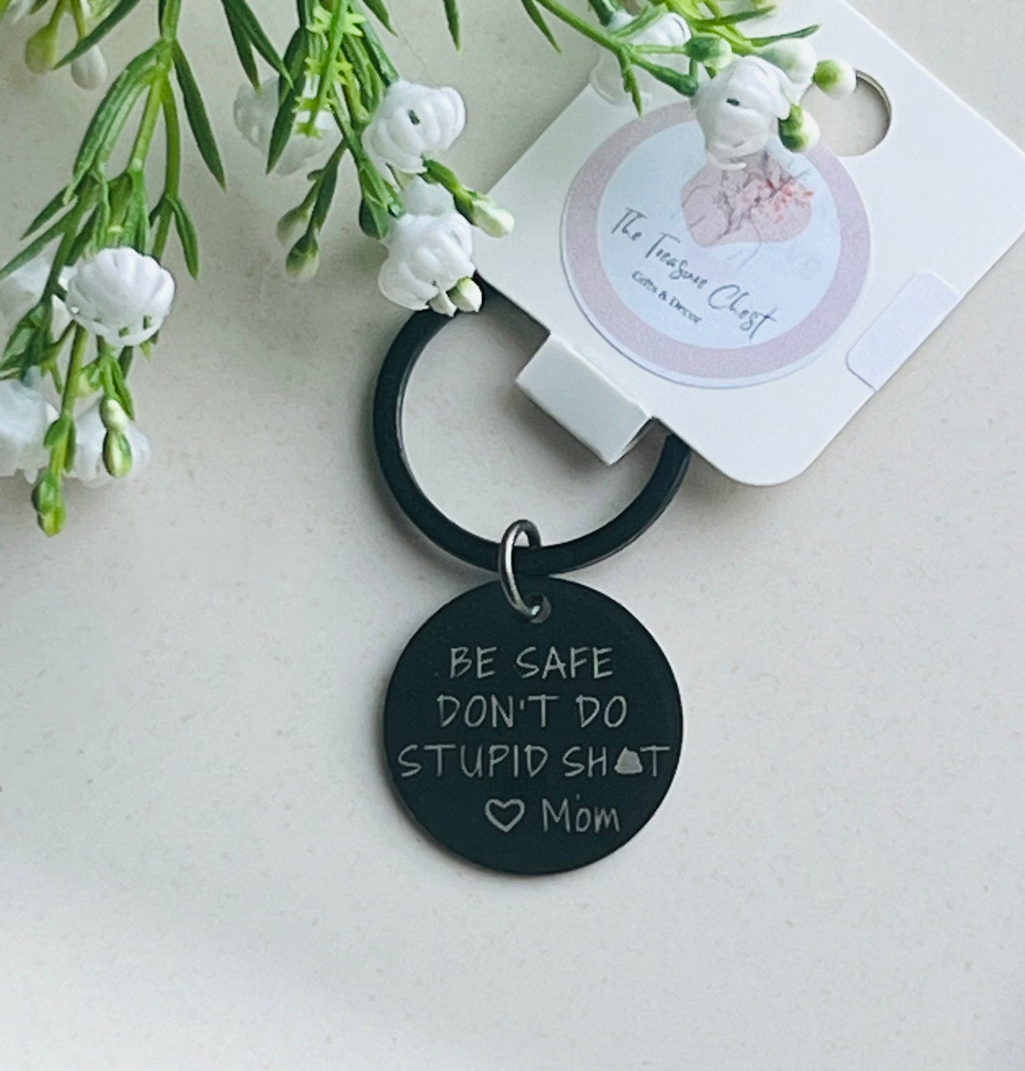 Be Safe Don't Do Stupid Shit, Love Mom Keychain - Black