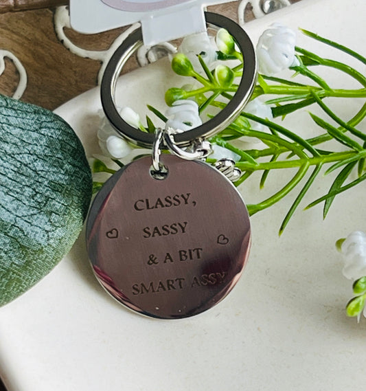 Classy, Sassy, and a bit smart assy Keychain