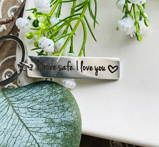 Drive Safe I Love You Keychain