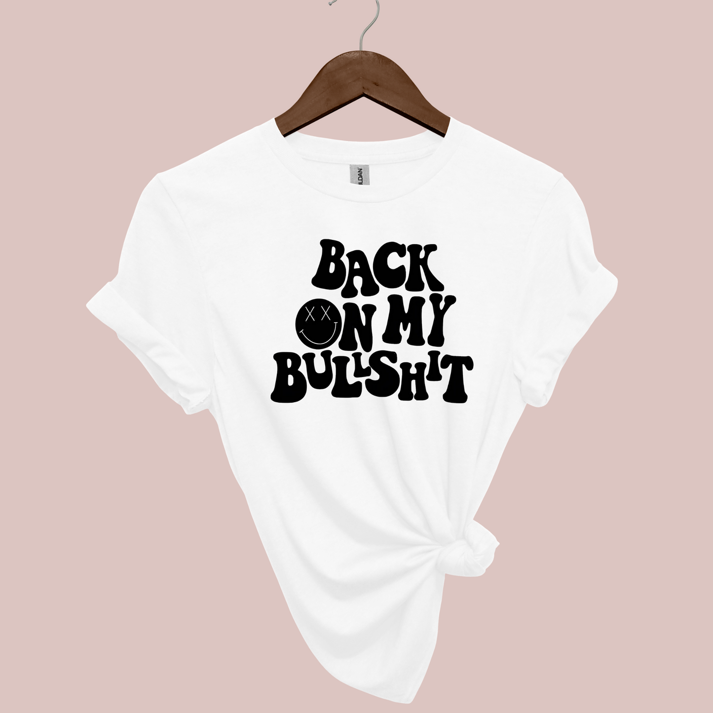 Back on my Bullshit Humorous T Shirt white