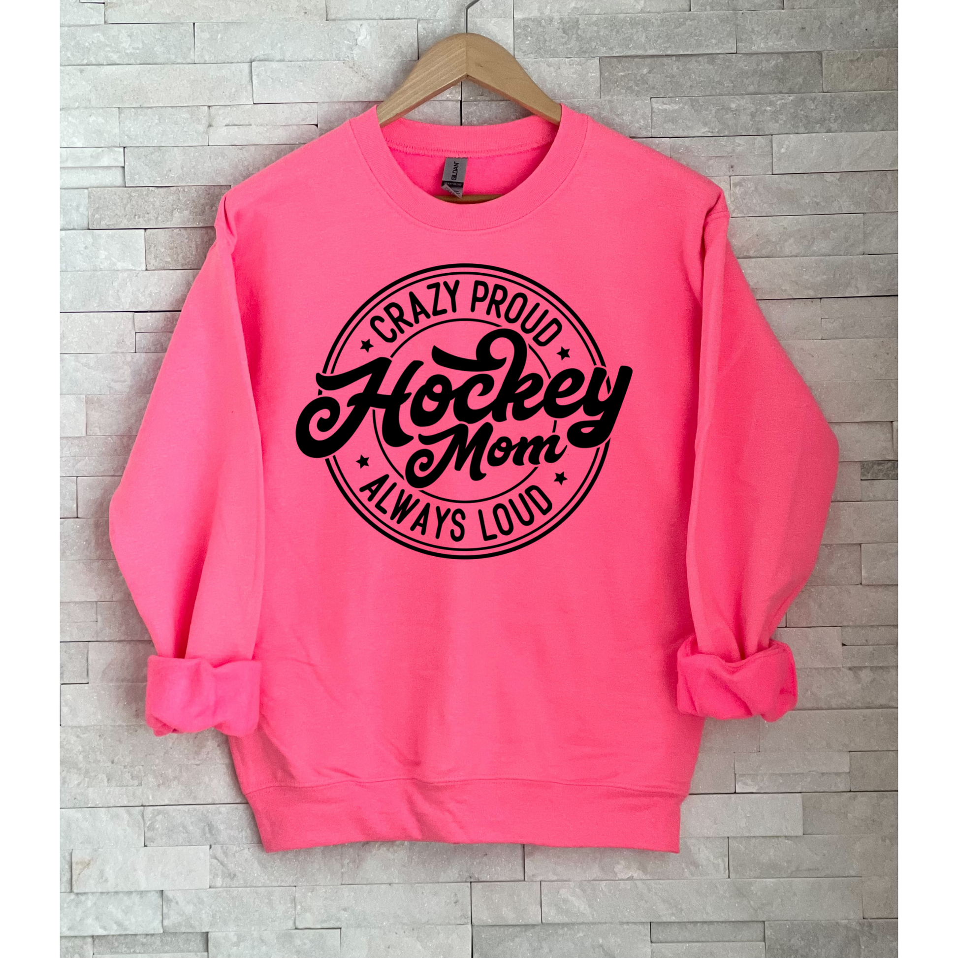 Crazy Proud Always Loud Hockey Mom Crewneck Sweatshirt Hot Pink