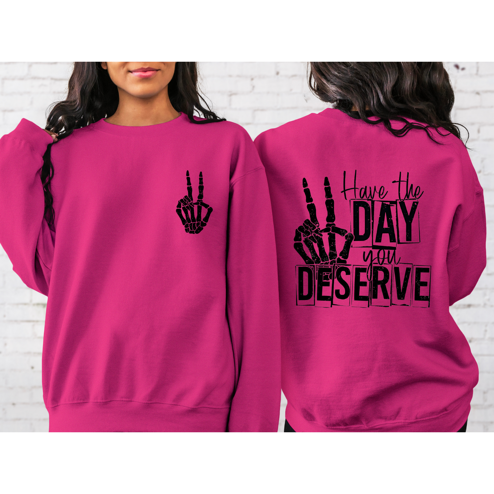 Have The Day You Deserve Crewneck Sweatshirt Dark Pink