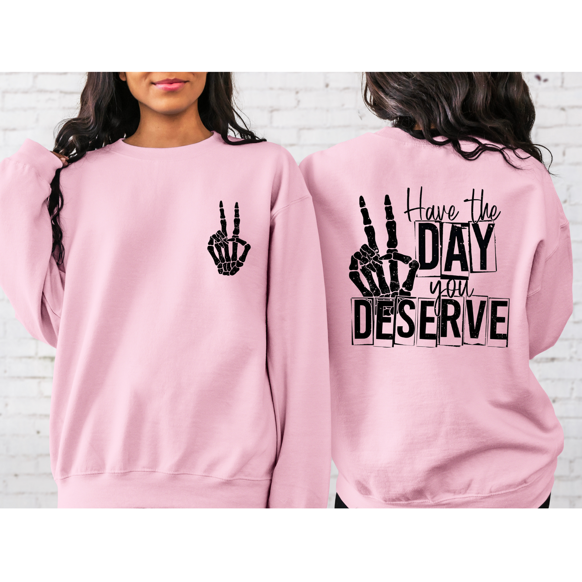 Have The Day You Deserve Crewneck Sweatshirt Light Pink