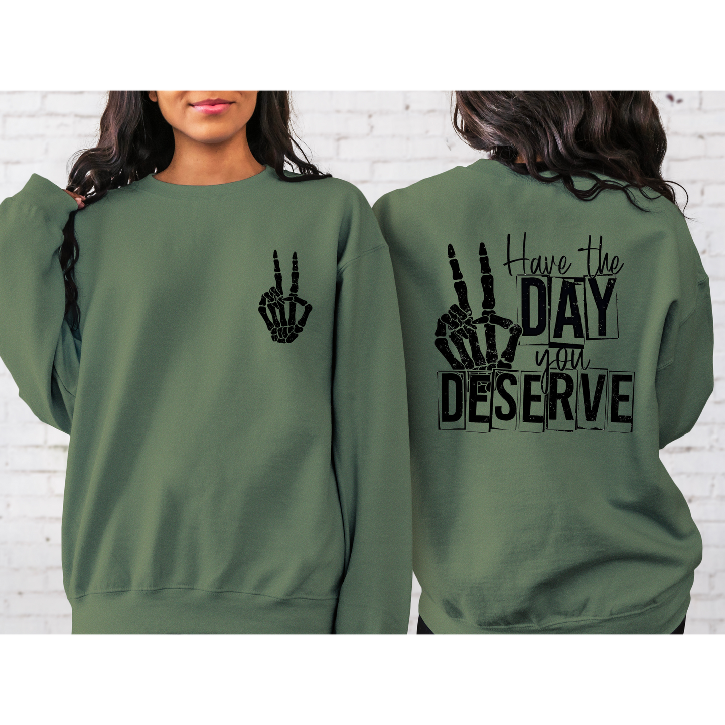 Have The Day You Deserve Crewneck Sweatshirt Military Green